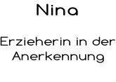 Nina  Erzieherin in der Anerkennung