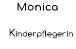 Monica      Kinderpflegerin
