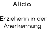 Alicia   Erzieherin in der   Anerkennung